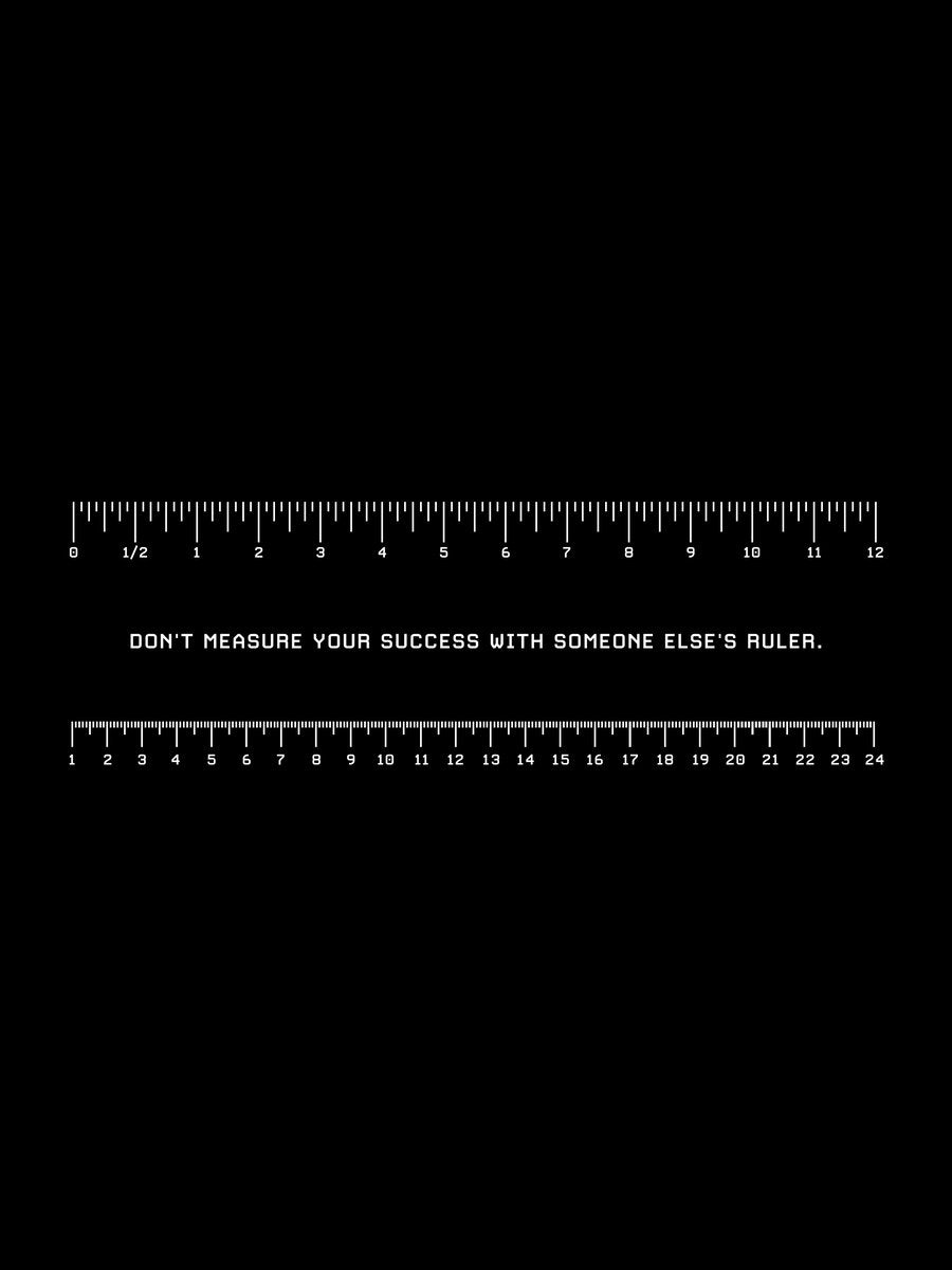 The artwork of the Don't Measure Your Success With Someone Else's Ruler poster
